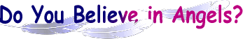 Do you Believe in Angels?