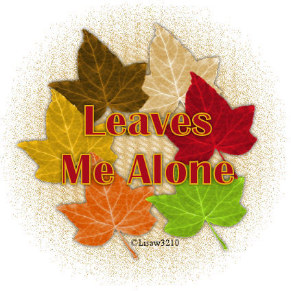 LeavesMeAlone.jpg picture by Lisaw3210