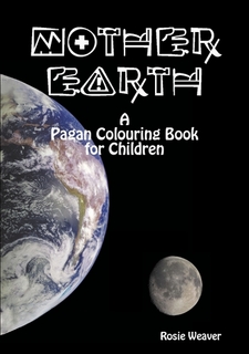 Mother Earth - A Pagan Colouring Book for Children by Rosie Weaver (Book) in Children