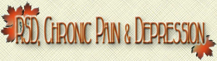 RSD, Chronic Pain & Depression - Providing Hope, Friendship & Support ~ Promoting Health, Confidence & Self-Respect!