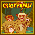 A Crazy Family... Send this fun ecard to your friends/colleagues/extended family and others.