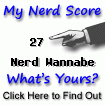 I am nerdier than 27% of all people. Are you a nerd? Click here to find out!