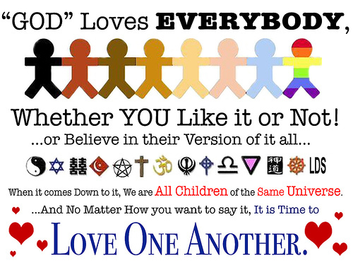 GOD LOVE EVERYBODY WHETHER YOU LIKE IT OR NOT....