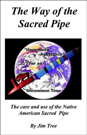 The Way of the Sacred Pipe by Jim Tree